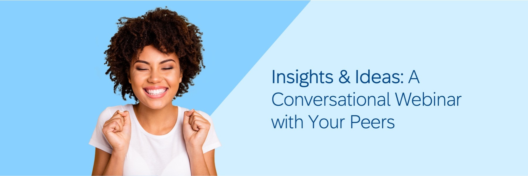 Insights & Ideas: A conversational webinar with your peers