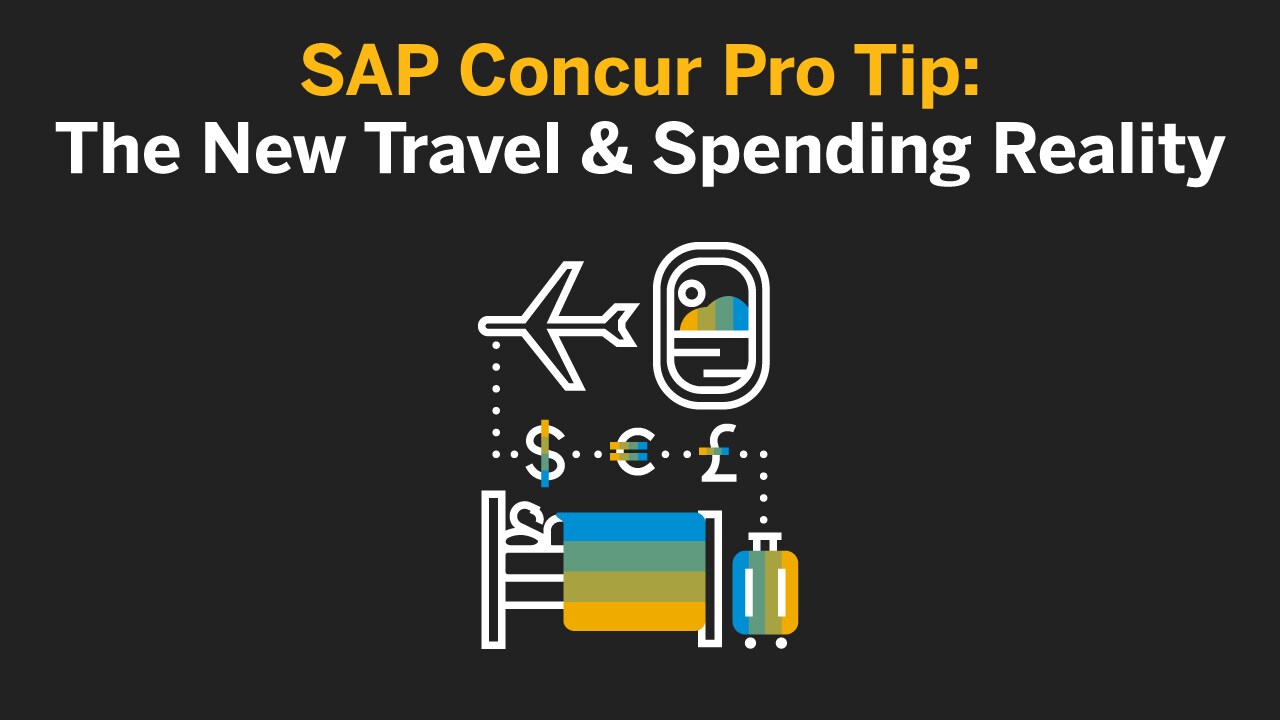 <span>SAP Concur Pro Tip: The New Travel & Spending Reality</span>
