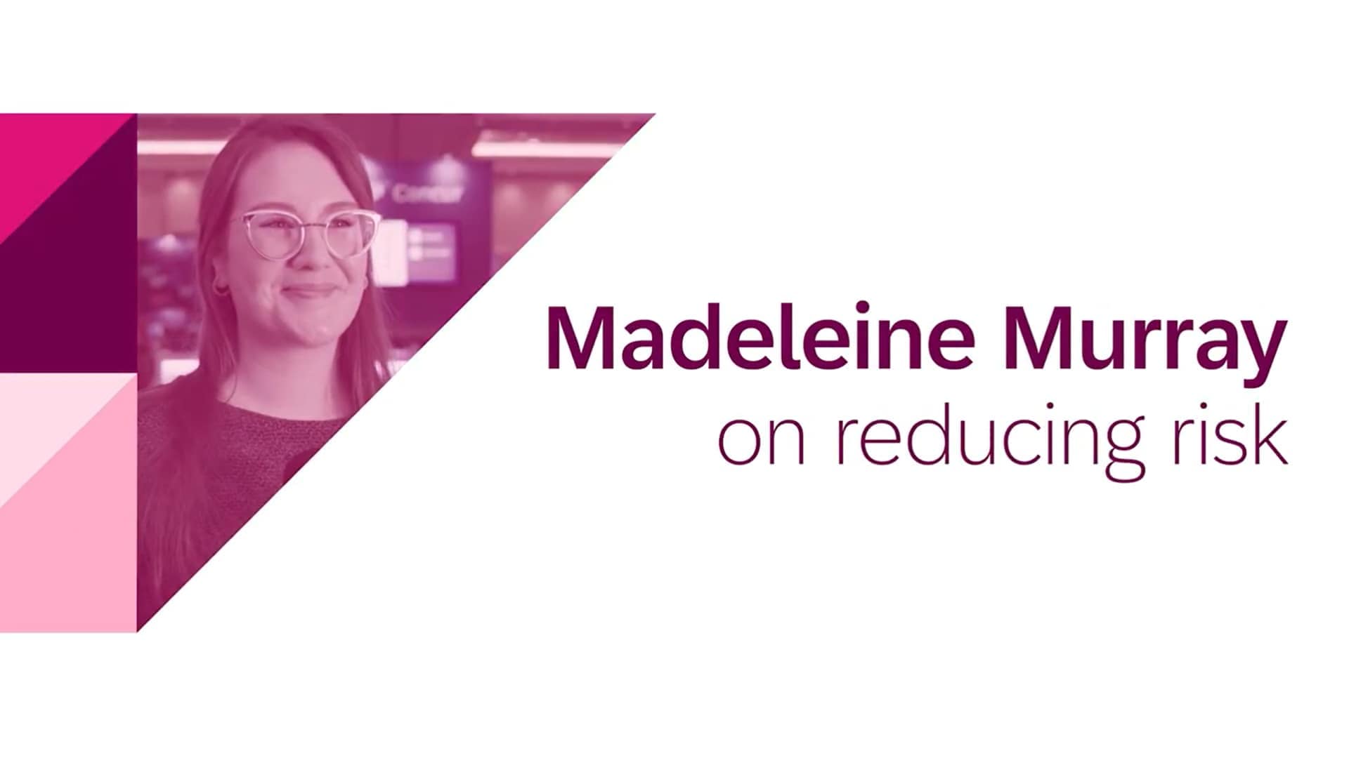 <span>Customer Insights: Madeleine Murray on reducing risk</span>
